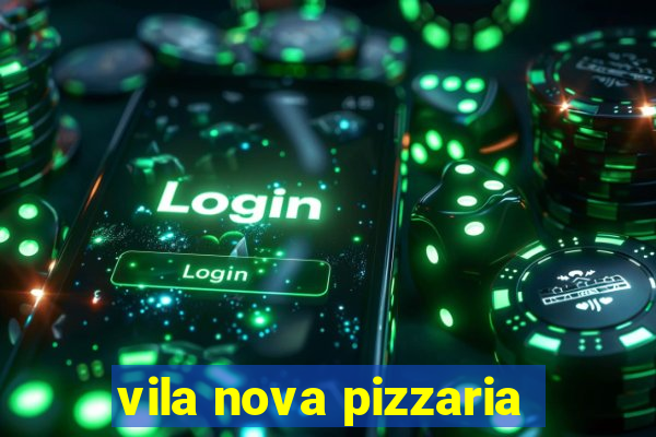 vila nova pizzaria