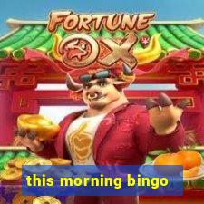 this morning bingo