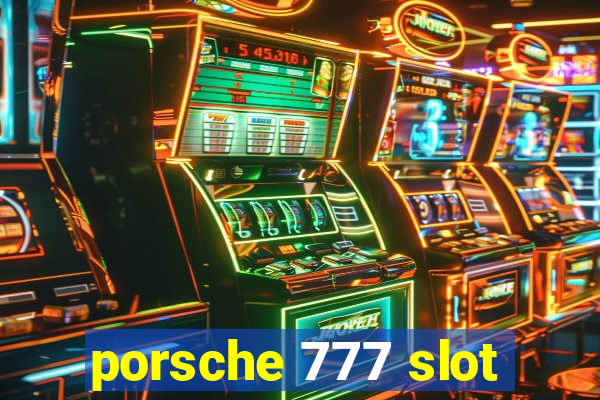 porsche 777 slot