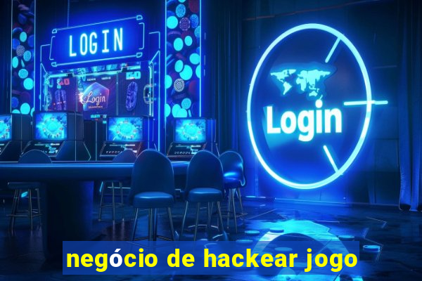 negócio de hackear jogo