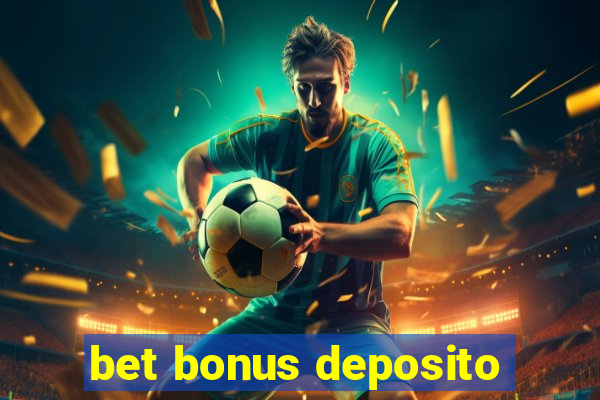 bet bonus deposito