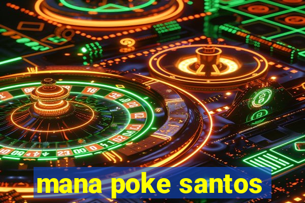 mana poke santos