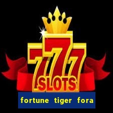 fortune tiger fora do ar