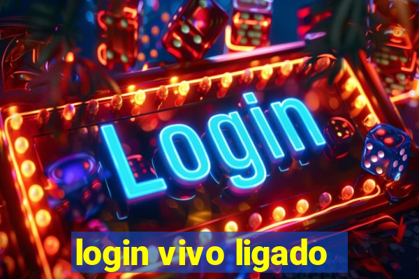 login vivo ligado