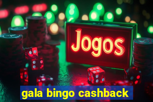 gala bingo cashback