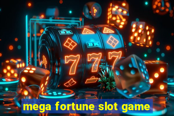 mega fortune slot game