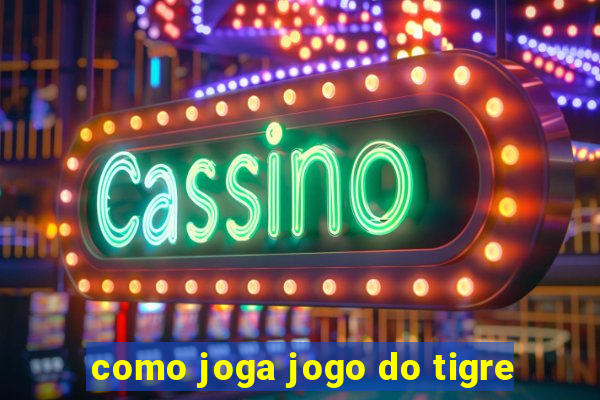 como joga jogo do tigre