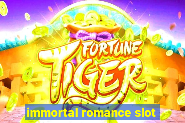 immortal romance slot