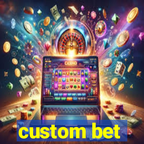 custom bet