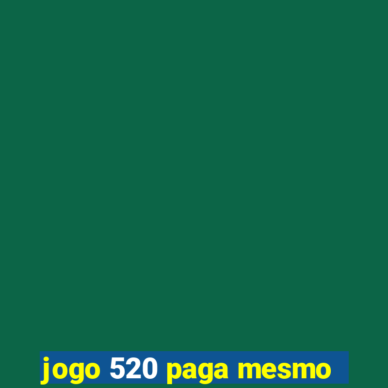 jogo 520 paga mesmo