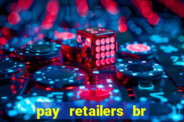 pay retailers br servicos de pagamentos ltda