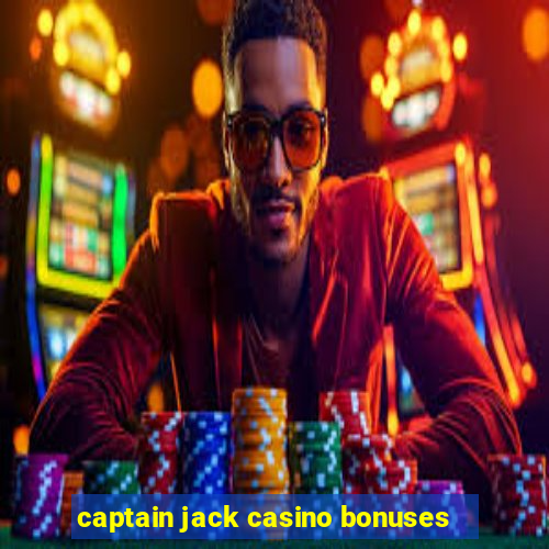 captain jack casino bonuses