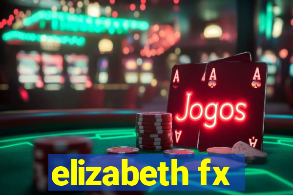 elizabeth fx