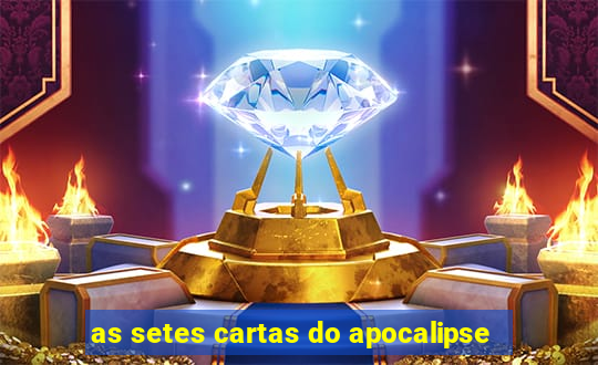 as setes cartas do apocalipse