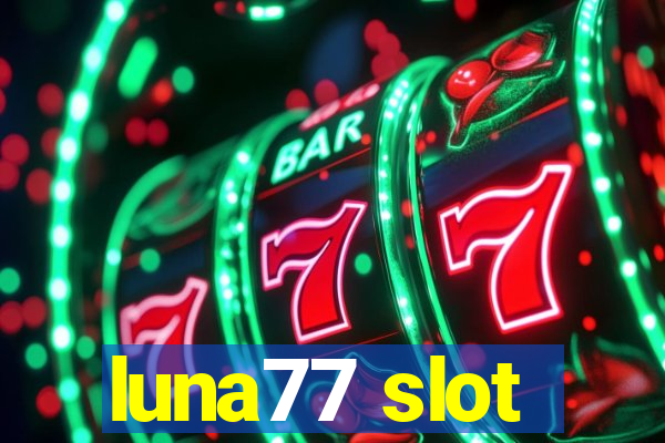 luna77 slot