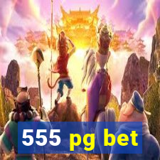 555 pg bet