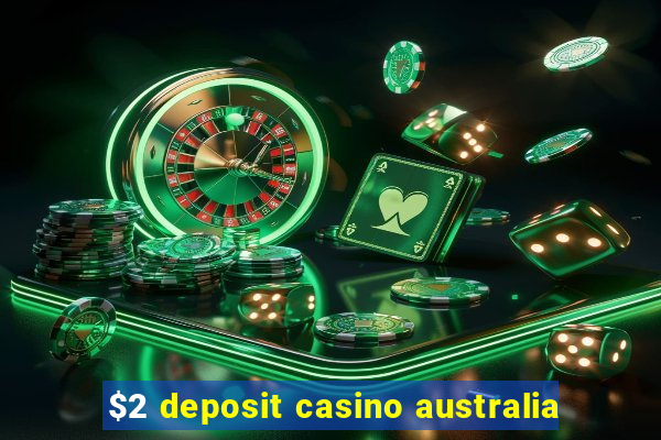 $2 deposit casino australia