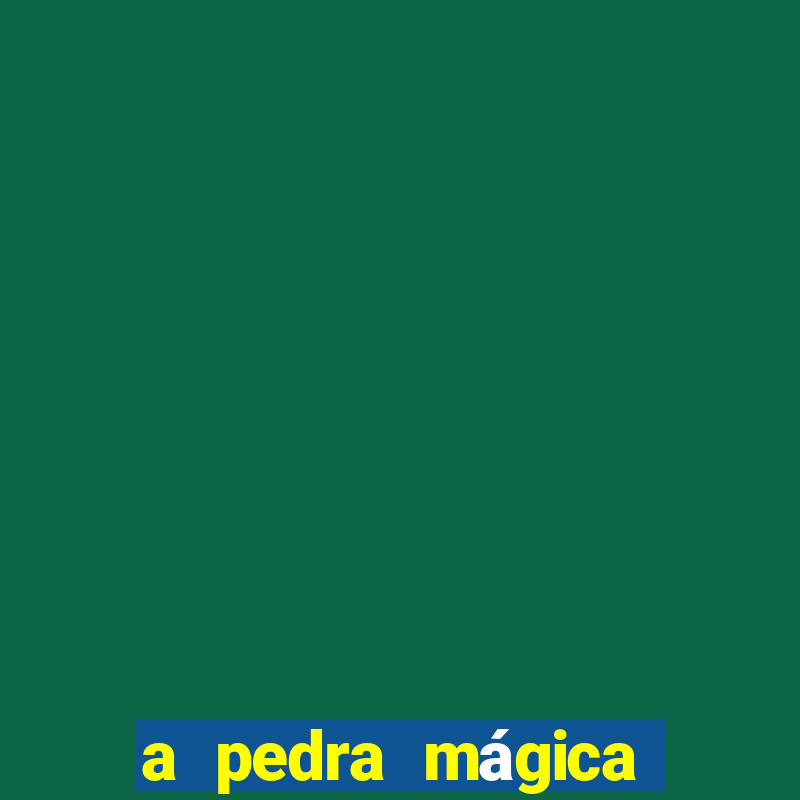 a pedra mágica filme completo dublado hd