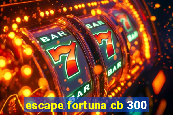 escape fortuna cb 300