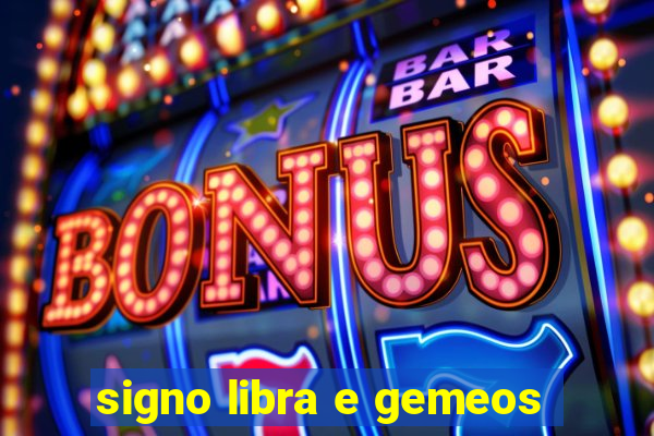 signo libra e gemeos