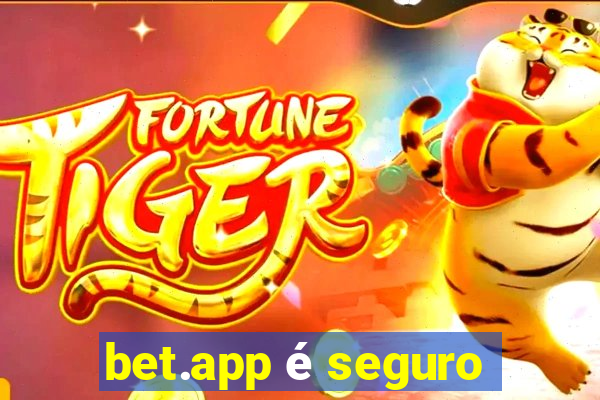 bet.app é seguro