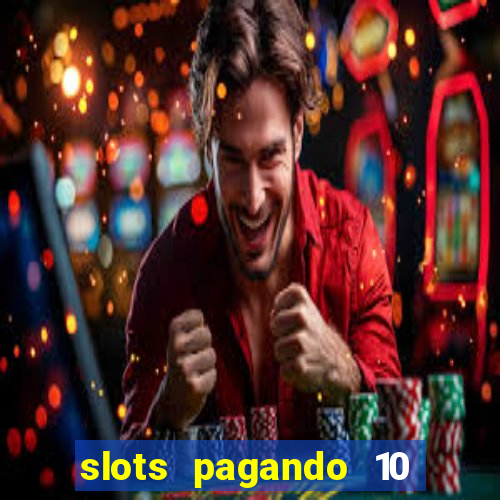 slots pagando 10 no cadastro