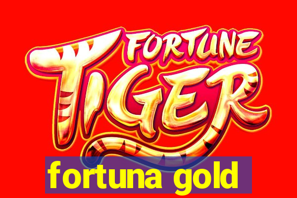 fortuna gold