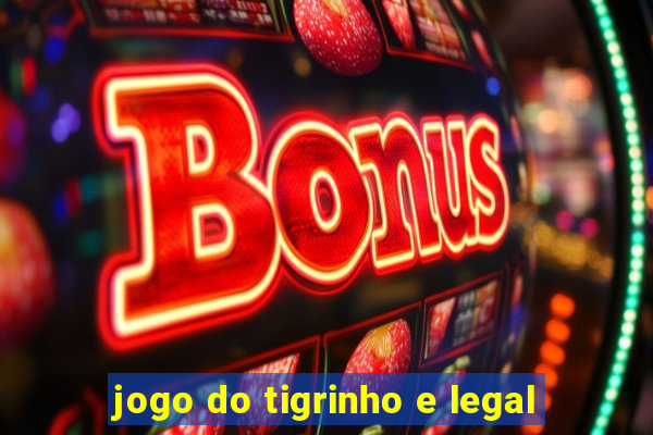 jogo do tigrinho e legal