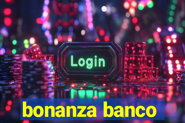 bonanza banco