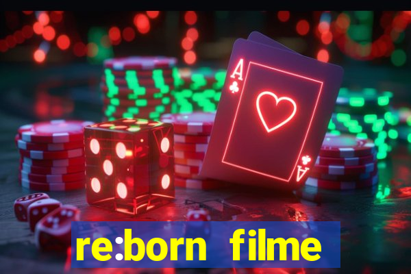 re:born filme completo dublado