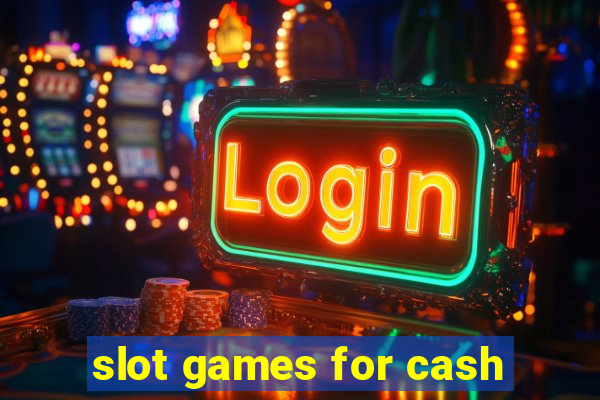 slot games for cash