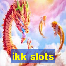 ikk slots