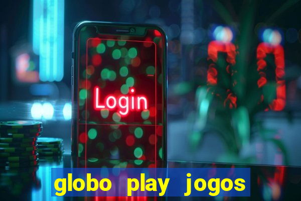 globo play jogos de futebol