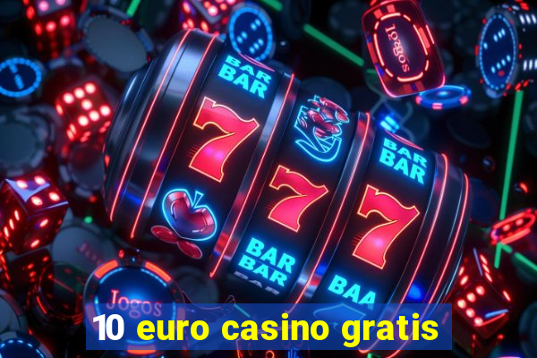 10 euro casino gratis