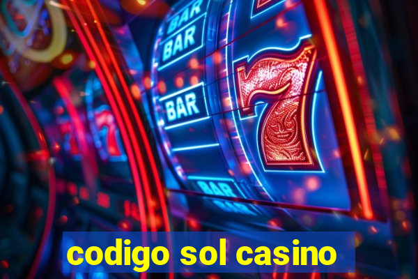 codigo sol casino