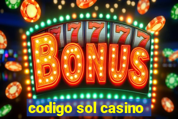 codigo sol casino