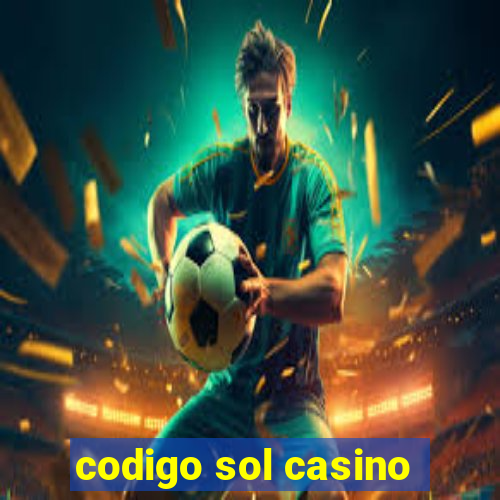 codigo sol casino