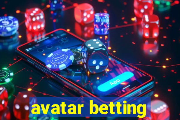 avatar betting