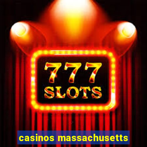 casinos massachusetts