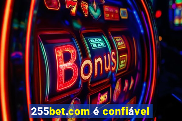 255bet.com é confiável