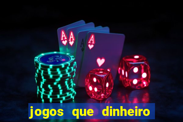 jogos que dinheiro de verdade