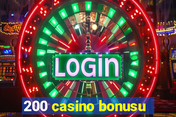 200 casino bonusu