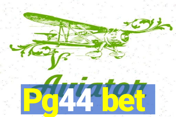 Pg44 bet