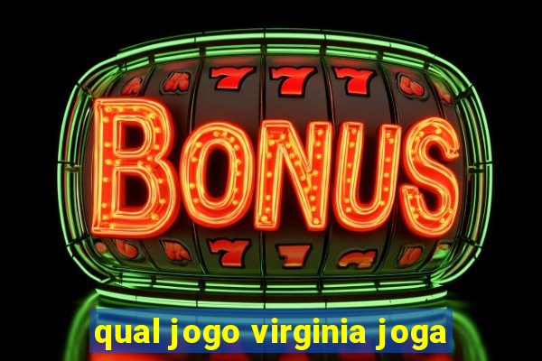 qual jogo virginia joga