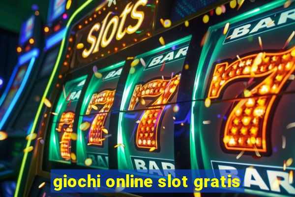 giochi online slot gratis