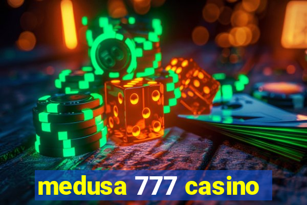 medusa 777 casino