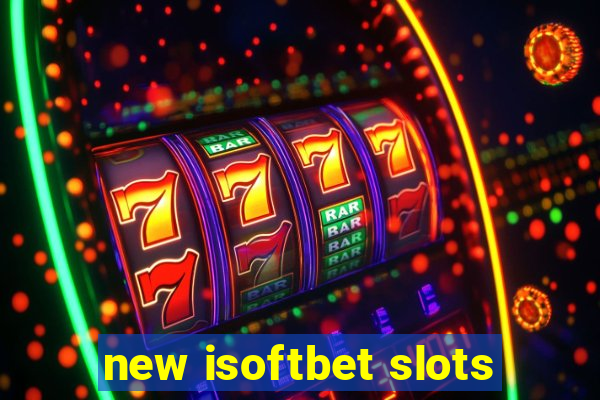 new isoftbet slots