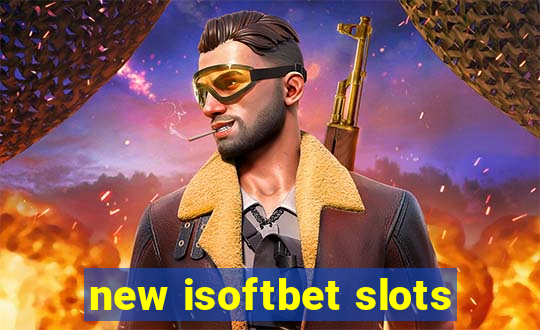 new isoftbet slots