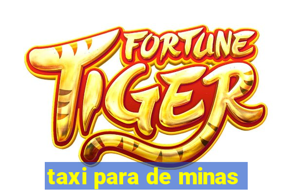 taxi para de minas