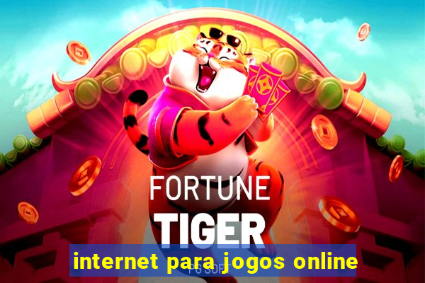 internet para jogos online